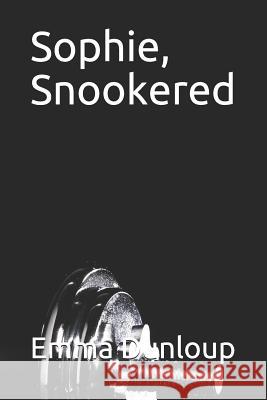 Sophie, Snookered Emma Dunloup 9781080749812 Independently Published