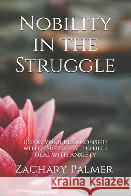 Nobility in the Struggle Zachary Palmer 9781080777457