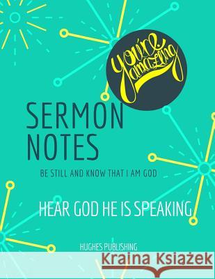 Sermon Notes: Be still and know that I am God Hughes Publishing 9781080779598 Independently Published