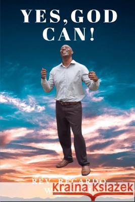 Yes, God Can! Recardo Worrell 9781080785278 Independently Published