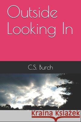 Outside Looking In C. S. Burch 9781080787876