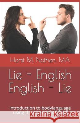 Lie - English English - Lie: Introduction to bodylanguage using the example of lying Ma Horst M. Nothen 9781080790500