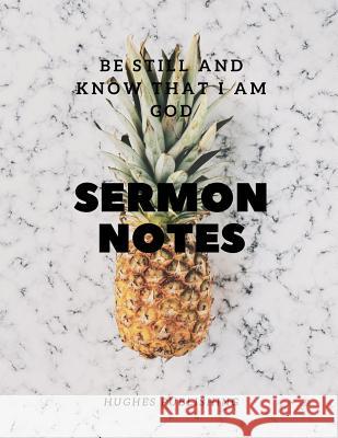 Sermon Notes: Be still and know that I am God Hughes Publishing 9781080790968 Independently Published