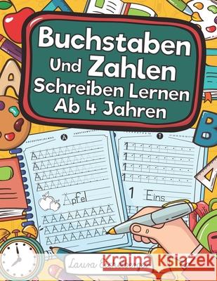 Buchstaben Und Zahlen Schreiben Lernen Ab 4 Jahren: Erste Buchstaben Und Zahlen Schreiben Lernen Und  Laura Eichelberger 9781080792061