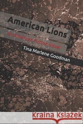 American Lions: An American Fiction Novel Tina Marlene Goodman 9781080800520