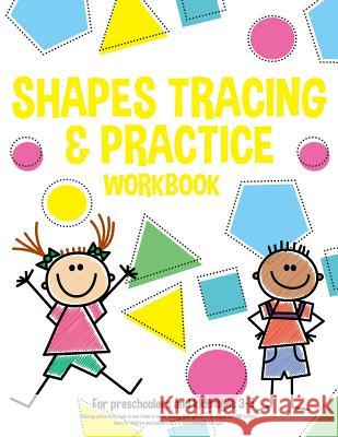 Shapes tracing & practice workbook For preschoolers and kids ages 3-5: Coloring and activity book to learn how to write, tracing lines, geometrical sh Lucia Fortuna 9781080806706