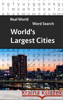 Real World Word Search: World's Largest Cities Arthur Kundell 9781080812707