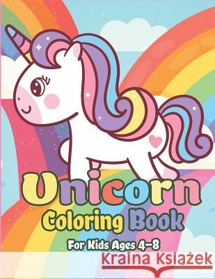 Unicorn Coloring Book for Kids Ages 4-8: Magical Unicorn Coloring Books for Girls, Fun and Beautiful Coloring Pages Birthday Gifts for Kids The Coloring Book Art Design Studio 9781080817511