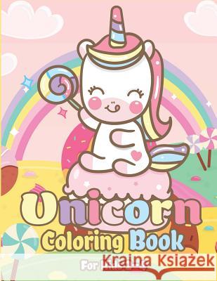 Unicorn Coloring Book for Kids 2-4: Magical Unicorn Coloring Books for Girls, Fun and Beautiful Coloring Pages Birthday Gifts for Kids The Coloring Book Art Design Studio 9781080821983 Independently Published