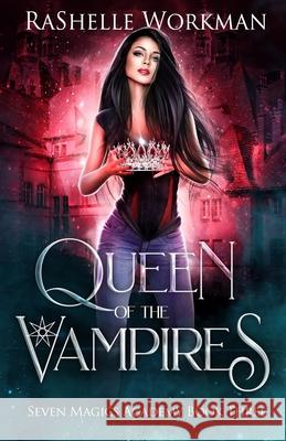 Queen of the Vampires: Snow White Reimagined with Vampires and Dragons Rashelle Workman 9781080823710 Independently Published