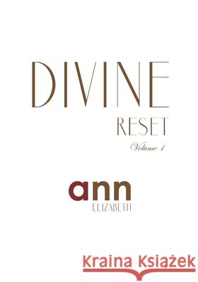 Divine Reset - Volume 1 - Ann Elizabeth Ann Elizabeth 9781080823970