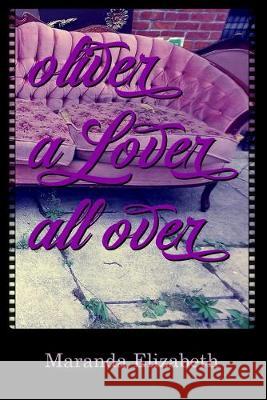 Oliver A Lover All Over Maranda Elizabeth 9781080834600 Independently Published