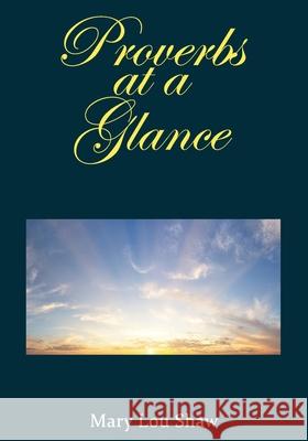 Proverbs at a Glance Mary Lou Shaw 9781080842032