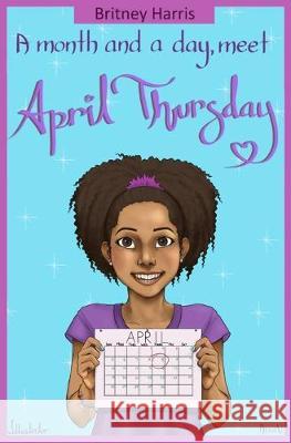 A month and a day, meet April Thursday Britney Harris 9781080844425