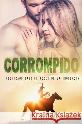 Corrompido L Rodriguez, Isa Quintin, Cecilia Pérez 9781080860746 Independently Published