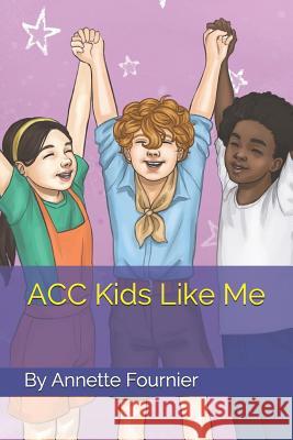 ACC Kids Like Me Annette Fournier 9781080870691 Independently Published