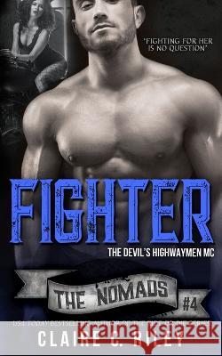 Fighter: The Devil's Highwaymen Nomads #4 Amy Jackson Claire C Riley  9781080892167 Independently Published