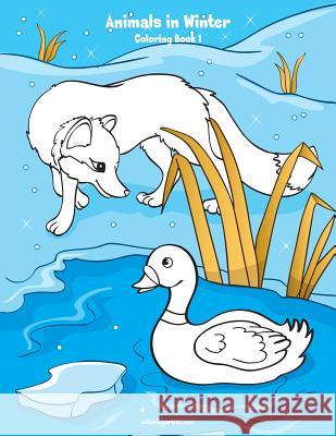Animals in Winter Coloring Book 1 Nick Snels 9781080910571 Independently Published