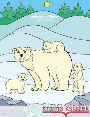 Animals in Winter Coloring Book 1 & 2 Nick Snels 9781080910663 Independently Published