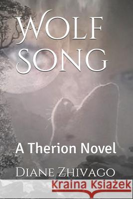 Wolf Song: A Therion Novel Diane Zhivago 9781080926572