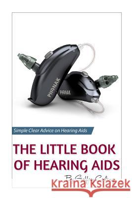 The Little Book of Hearing Aids 2019: The Only Hearing Aid Book You'll Ever Need Geoffrey Cooling 9781080940868 Independently Published