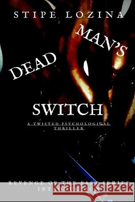 Dead Man's Switch: A Gripping Psychological Thriller Stipe Lozina 9781080947829