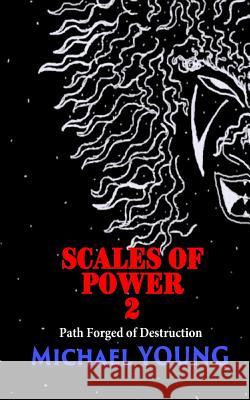Scales of Power 2: Path Forged of Destruction Michael Young 9781080971794