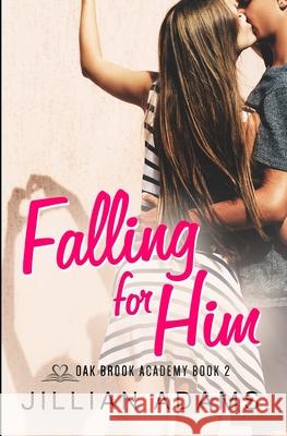 Falling for Him: A Young Adult Sweet Romance Jillian Adams 9781080996124 Independently Published