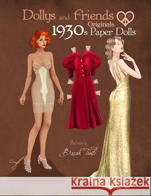 Dollys and Friends Originals 1930s Paper Dolls: Glamorous Thirties Vintage Fashion Paper Doll Collection Basak Tinli Dollys and Friends 9781080997053 Independently Published