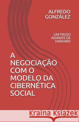 A Negociação Com O Modelo Da Cibernética Social: Um Passo Adiante de Harvard Batista, S. 9781081030643 Independently Published
