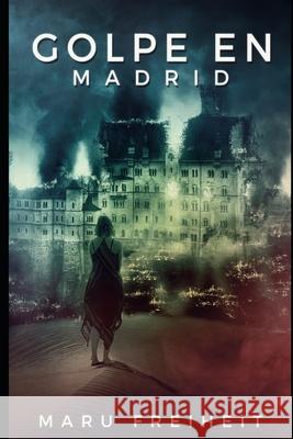 Golpe en Madrid Maru Freiheit 9781081034627 Independently Published
