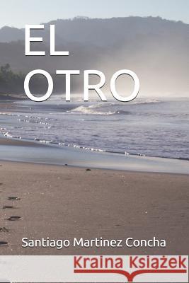 El Otro Santiago Martine 9781081038083 Independently Published