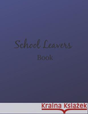School leavers Book: autograph memories contact details A4 120 pages blue Saul Grady 9781081076474