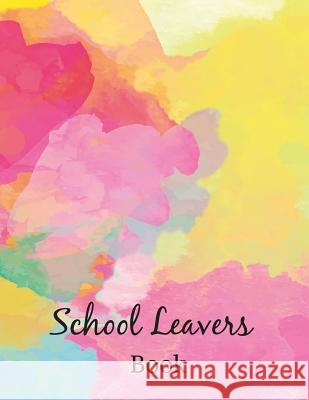 School leavers Book: autograph memories contact details A4 120 pages yellow Saul Grady 9781081077853