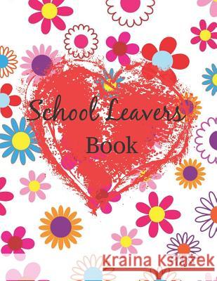 School leavers Book: autograph memories contact details A4 120 pages red flowers Saul Grady 9781081078539