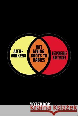 Anti-Vaxxers - Not giving shots to Babies - Responsible Bartender: Funny Anti Vaccination Meme Rebecca Va 9781081108090