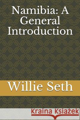 Namibia: A General Introduction Willie Seth 9781081136949