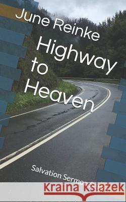 Highway to Heaven: Salvation Sermon Series June Sheltrown Reinke 9781081140311