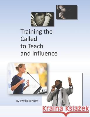 Training the Called to Teach and Influence Phyllis R. Bennett 9781081146788