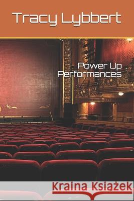 Power Up Performances: Middle School Theatre Three Tracy Lybbert 9781081153274 Independently Published