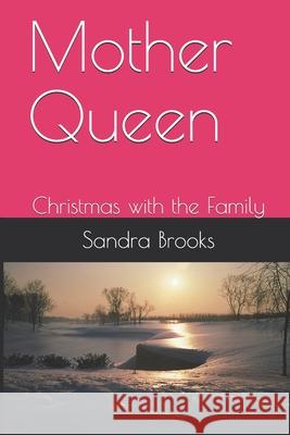 Mother Queen: Christmas with the Family Sandra D. Brooks 9781081164034