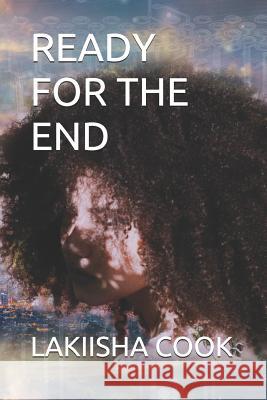 Ready for the End Lakiisha Cook 9781081166953 Independently Published