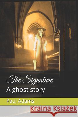 The Signature: A ghost story Paul Frank Adams 9781081179861