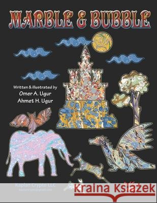 Marble and Bubble Ahmet H. Ugur Omer a. Ugur 9781081180591 Independently Published