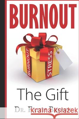 Burnout: The Gift Faith Brow 9781081190293 Independently Published