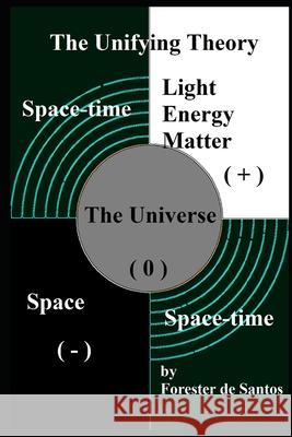 The Unifying Theory Forester de Santos 9781081197827 Independently Published