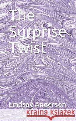 The Surprise Twist Lindsay Anderson 9781081200657 Independently Published