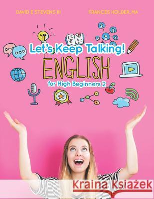 Let's Keep Talking! English for High Beginners 2 Frances Holder David E. Steven 9781081201319