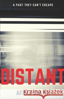 Distant: A Past They Can't Escape Afraz Shaikh 9781081202378 Independently Published