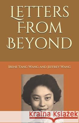 Letters From Beyond Irene Yan Jeffrey Wang 9781081221096 Independently Published